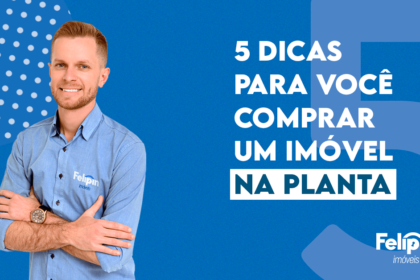 5 DICAS PARA COMPRAR UM IMÓVEL NA PLANTA